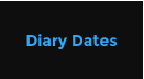 Diary Dates